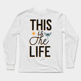 This is the Life with Black Lettering Long Sleeve T-Shirt